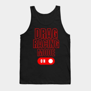 Drag Racing Mode On Tank Top